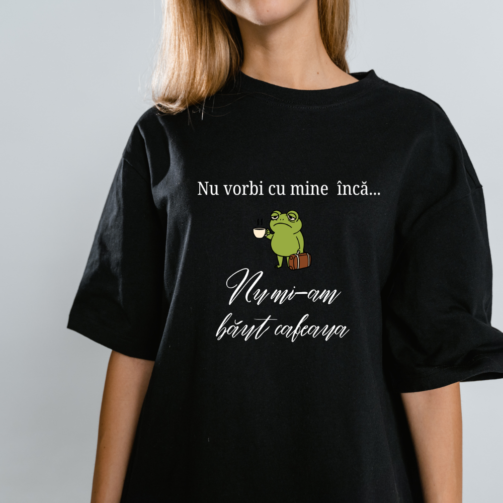 Tricou Personalizat cu Mesaj — Nu mi-am baut cafeaua